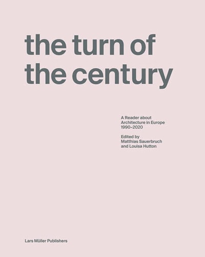 The Turn of the Century: A Reader about Architecture in Europe 1990–2020