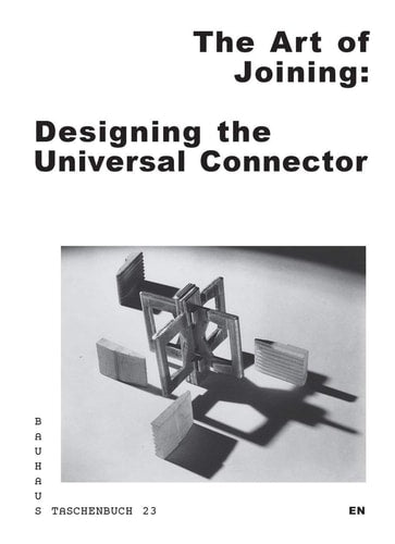 The Art of Joining: Designing the Universal Connector: Bauhaus Taschenbuch 23