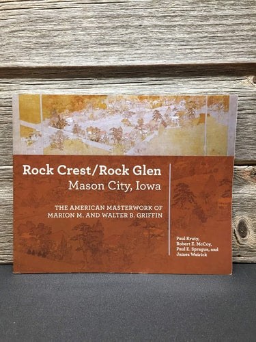 Rock Crest/Rock Glen Mason City, Iowa: The American Masterwork of Marion M. and Walter B. Griffin