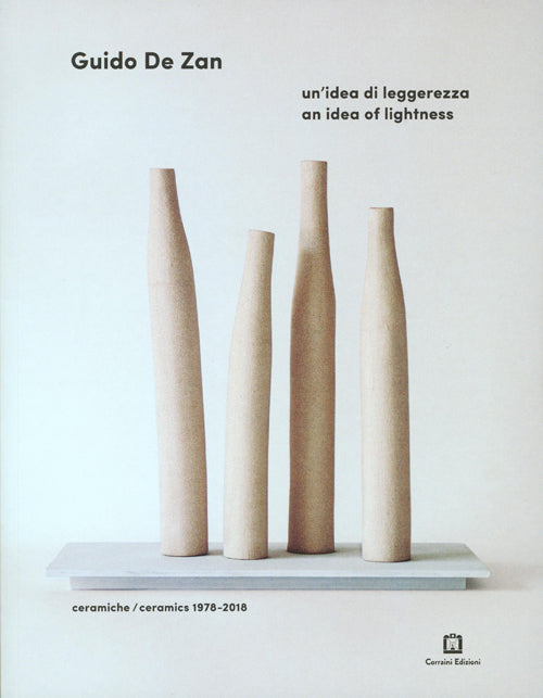Guido De Zan: An Idea Of Lighness - Ceramics 1978-2018