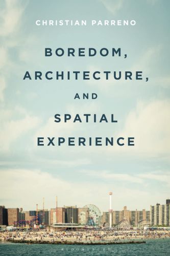 Boredom, Architecture, and Spatial Experience