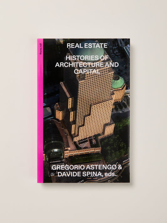 Real Estate: Histories of Architecture and Capital