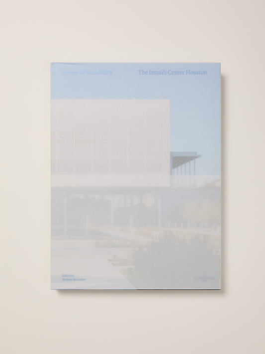Spaces of Sociability: The Ismaili Center Houston