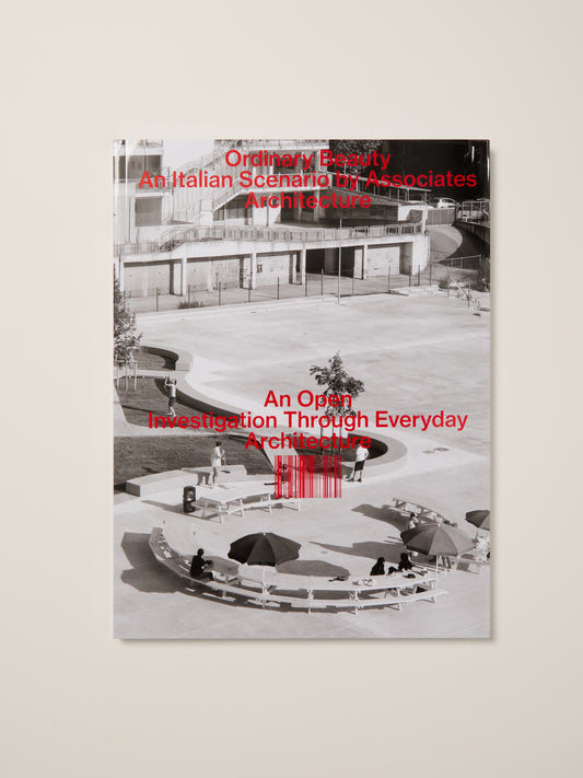 Ordinary Beauty: An Italian Scenario - An Open Investigation through Everyday Architecture