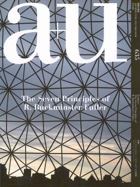 A+U 635: The Seven Principles of R. Buckminster Fuller