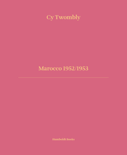 Cy Twombly: Marocco 1952/1953