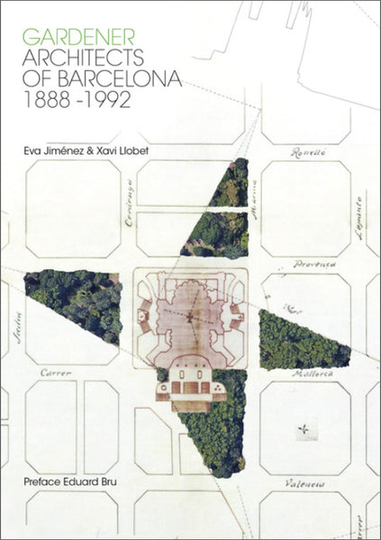 Gardener Architects of Barcelona 1888-1992