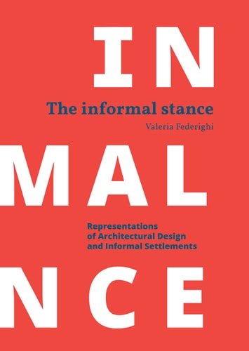 The Informal Stance: Representations of Architectural Design and Informal Settlements