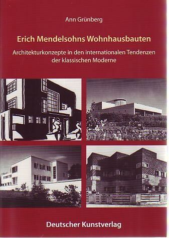 Erich Mendelsohns Wohnhausbauten: Architekturkonzepte in den internationalen Tendenzen der klassischen Moderne