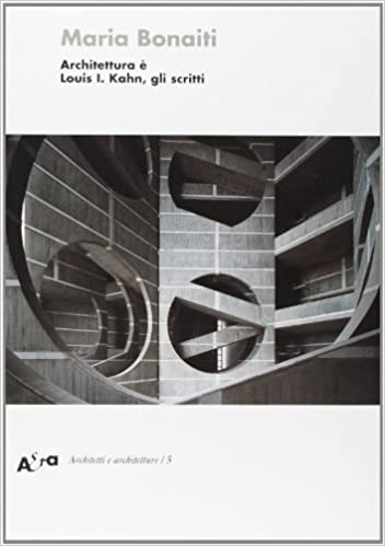 Architettura e Louis I. Kahn, gli Scritti