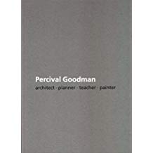 Percival Goodman : Architect, Planner, Teacher and Painter