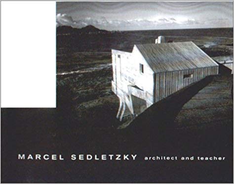 Marcel Sedletzky: Architect and Teacher