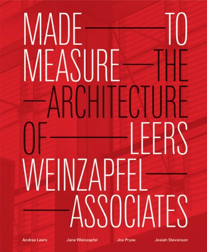 Made to Measure: The Architecture of Leers Weinzapfel Associates