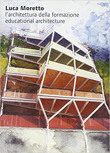 Luca Moretto: Educational Architecture