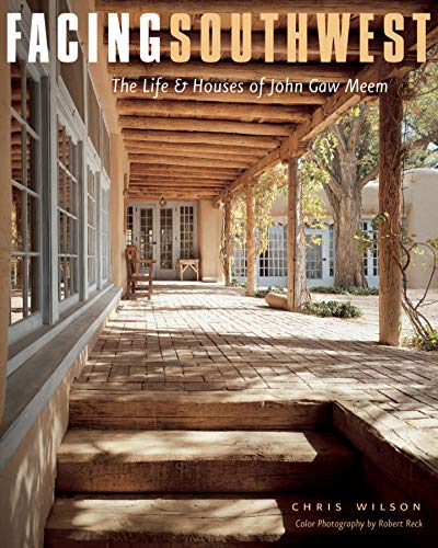 Facing Southwest: The Life and Houses of John Gaw Meem