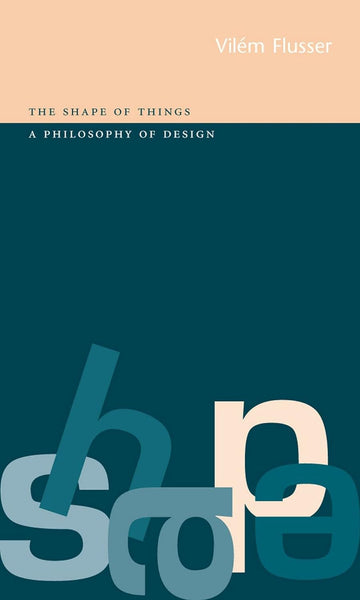 The Shape of Things: A Philosophy of Design