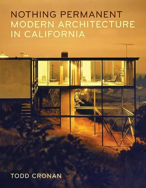 Nothing Permanent: Modern Architecture in California