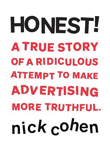 HONEST!: A True Story of a Ridiculous Attempt To Make Advertising More Truthful