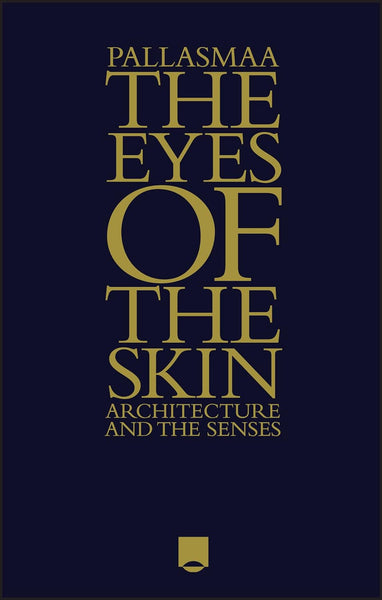 The Eyes of the Skin: Architecture and the Senses
