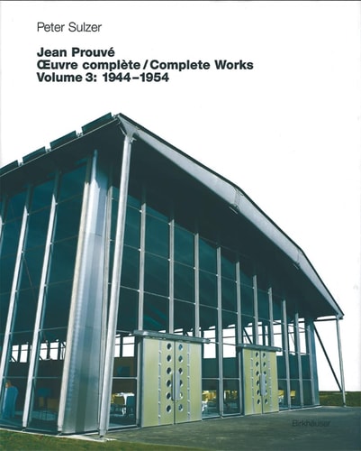 Jean Prouvé – Complete Works: Volume 3: 1944–1954