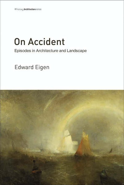 On Accident: Episodes in Architecture and Landscape