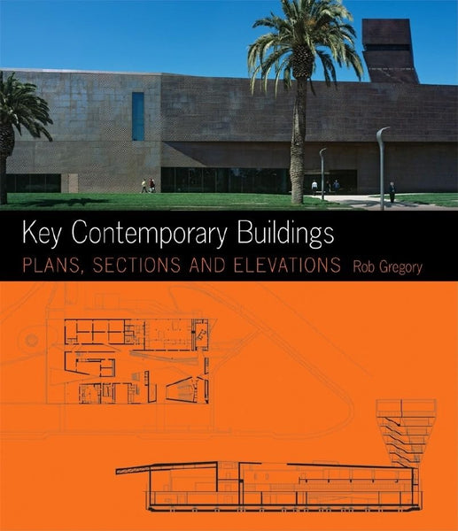 Key Contemporary Buildings: Plans, Sections and Elevations