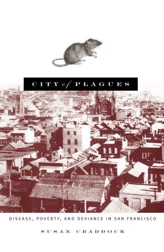 City Of Plagues: Disease, Poverty, And Deviance In San Francisco