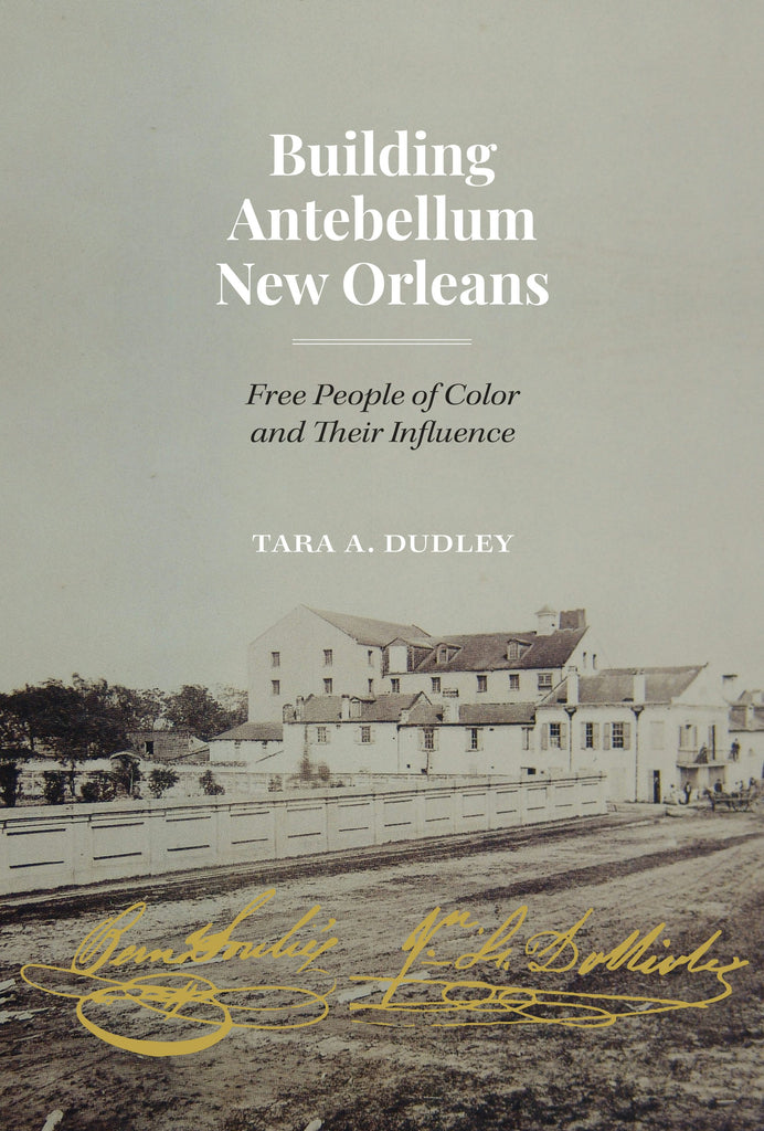 Building Antebellum New Orleans: Free People of Color and Their Influence