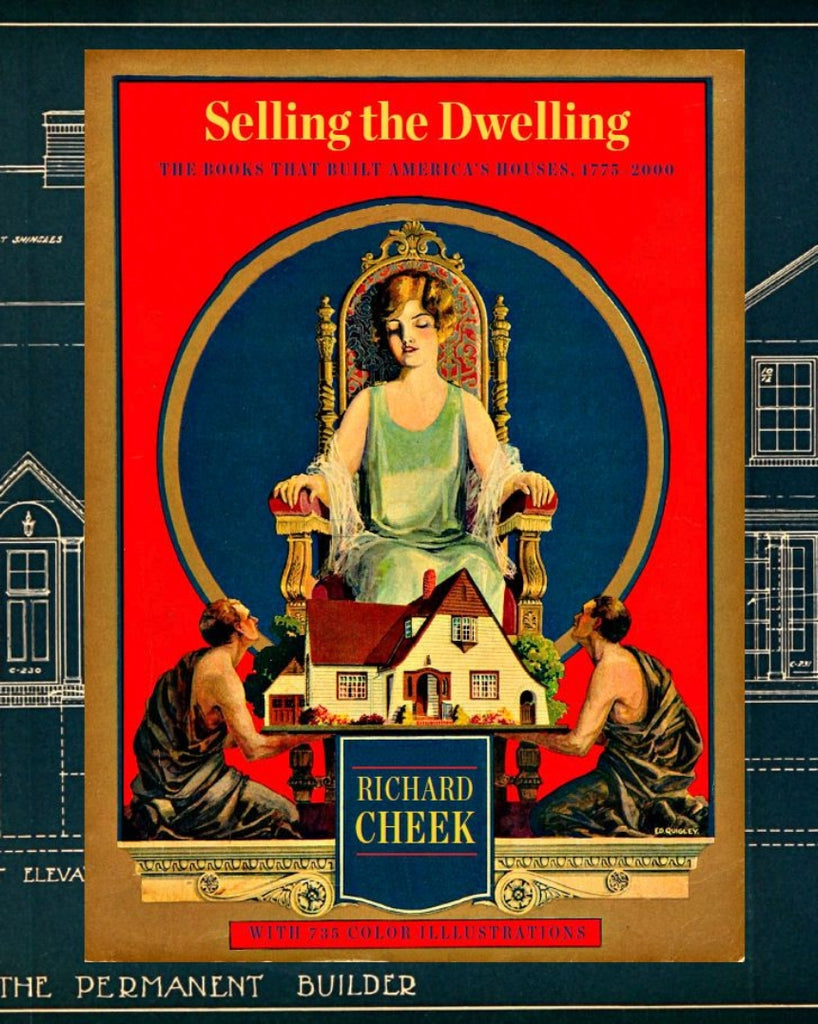 Selling the Dwelling: The Books that Built America's Houses 1775 - 2000