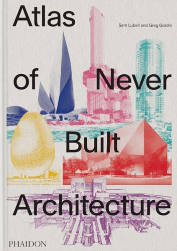 Atlas of Never Built Architecture