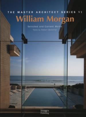 William Morgan: Selected and Current Works (The Master Architect Series VI)