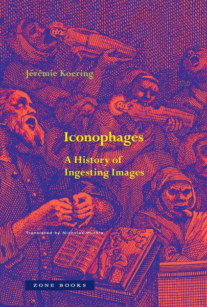 Iconophages: A History of Ingesting Images