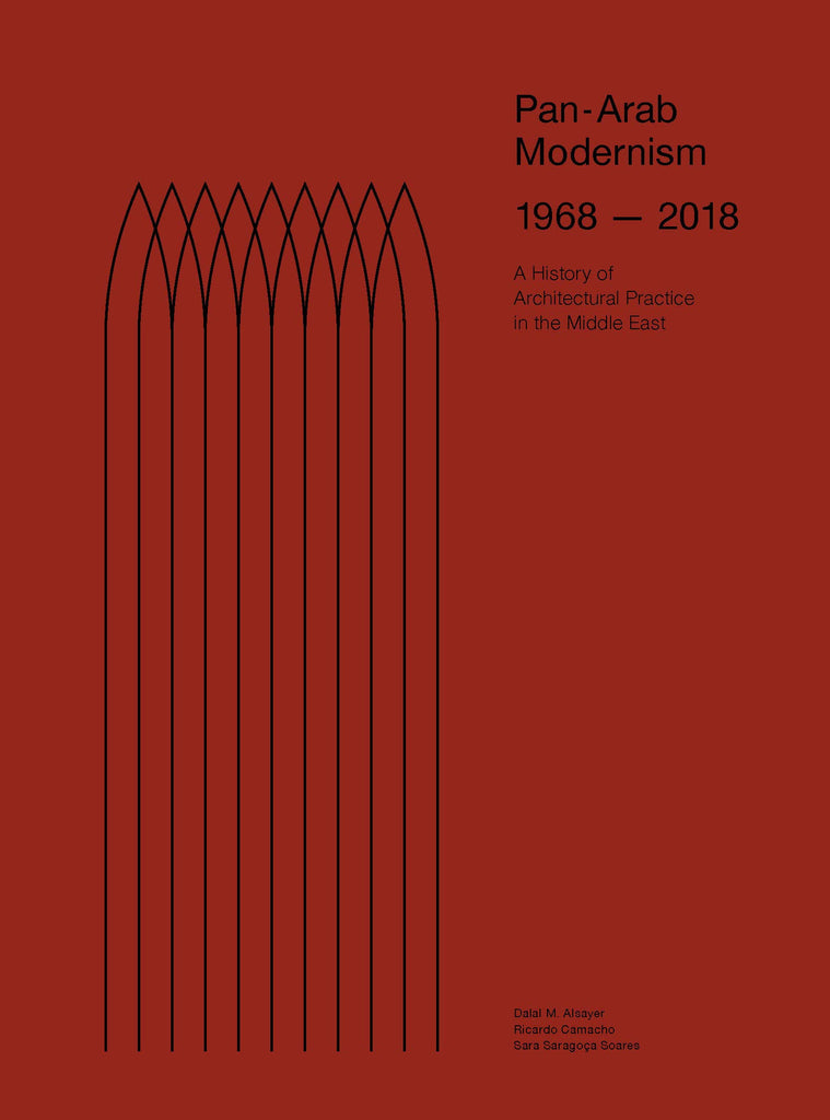 Pan-Arab Modernism 1968-2018: The History of Architectural Practice in The Middle East