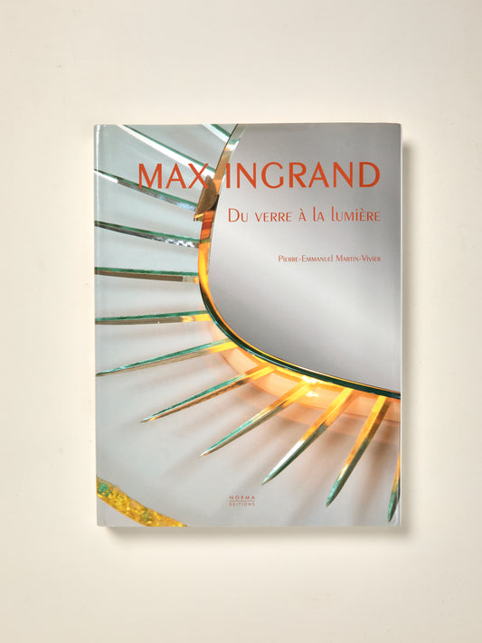 Max Ingrand : Du Verre A La Lumiere