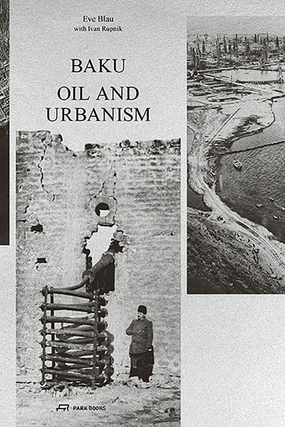 Baku: Oil and Urbanism