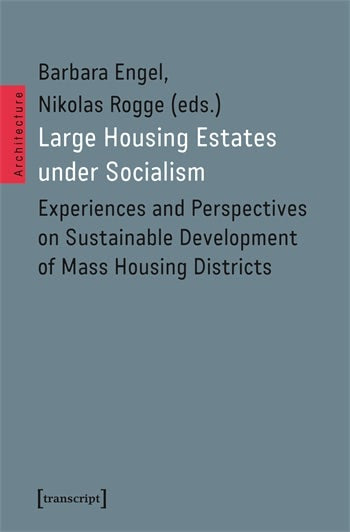 Large Housing Estates under Socialism: Experiences and Perspectives on Sustainable Development of Mass Housing Districts