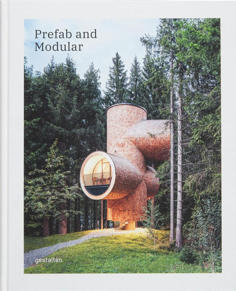 Prefab and Modular: Prefabricated Houses and Modular Architecture