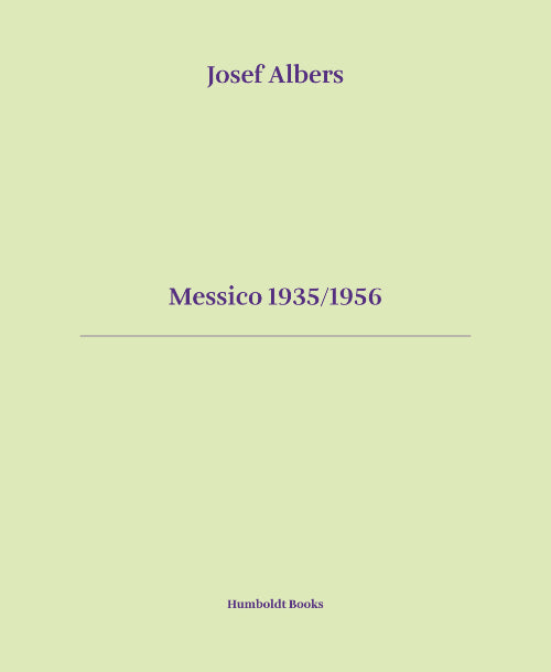 Josef Albers: Messico 1935/1956