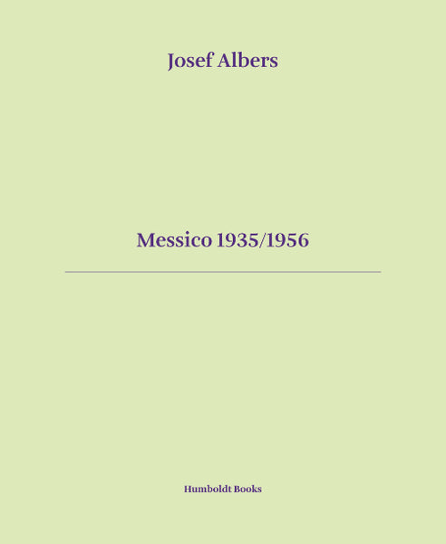 Josef Albers: Messico 1935/1956