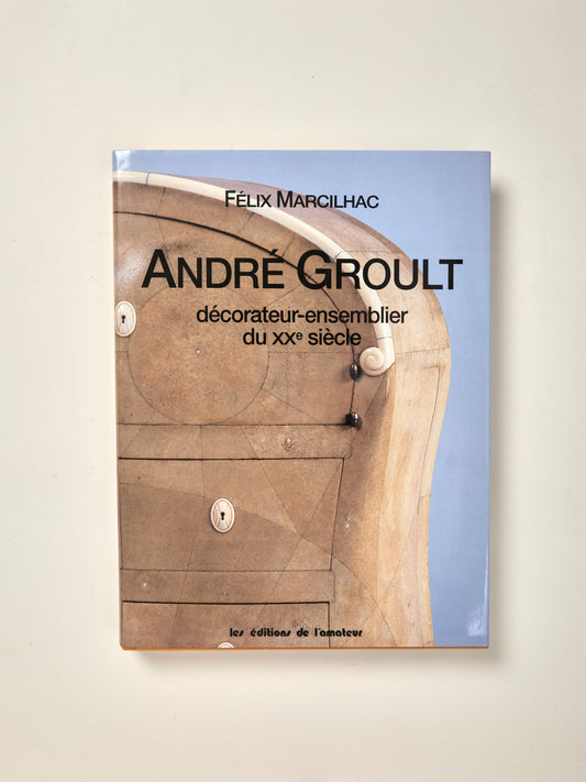 Andre Groult: Decorateur-Ensemblier Du XXe Siecle.