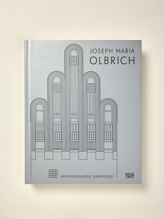 Joseph Maria Olbrich - 1867-1908 - Architekt Und Gestalter Der Fruhen Moderne
