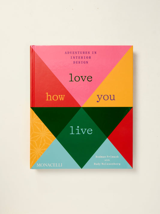 Love How You Live: Adventures in Interior Design