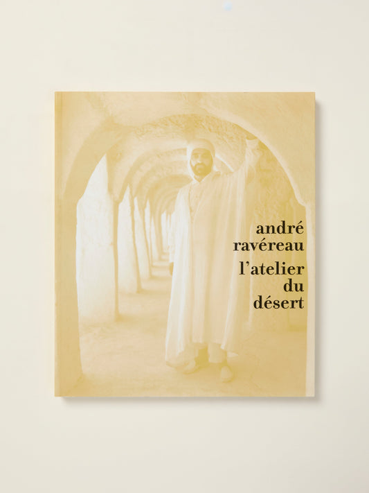 Andre Ravereau: L'atelier du Desert