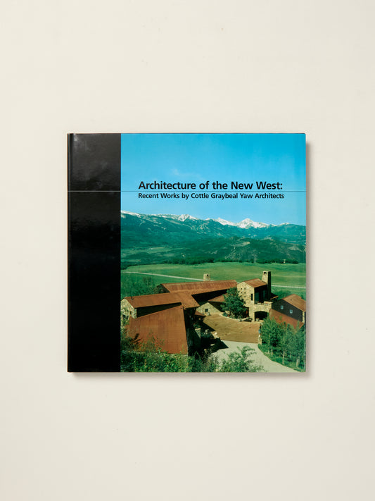 Architecture of the New West: Recent Works by Cottle Graybeal Yaw Architects