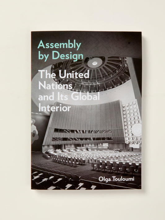 Assembly by Design: The United Nations and Its Global Interior