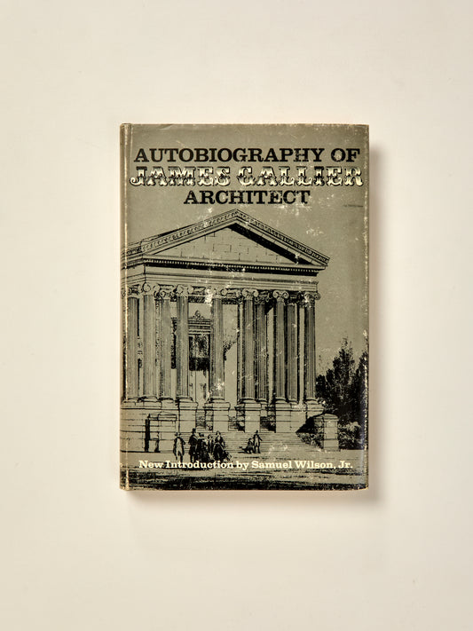 Autobiography Of James Gallier, Architect (Architecture and Decorative Art)