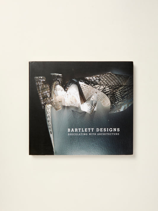 Bartlett Designs: Speculating with Architecture