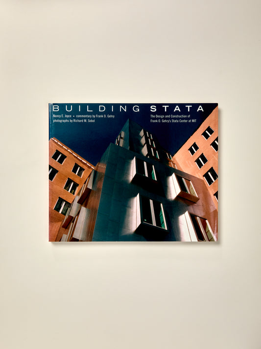 Building Stata: The Design and Construction of Frank O. Gehry's Stata Center at MIT