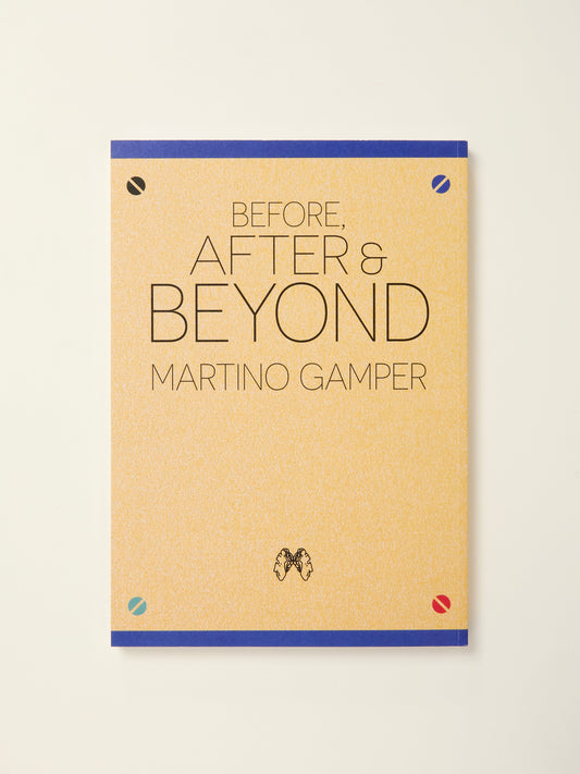 Before, After, & Beyond - Martino Gamper
