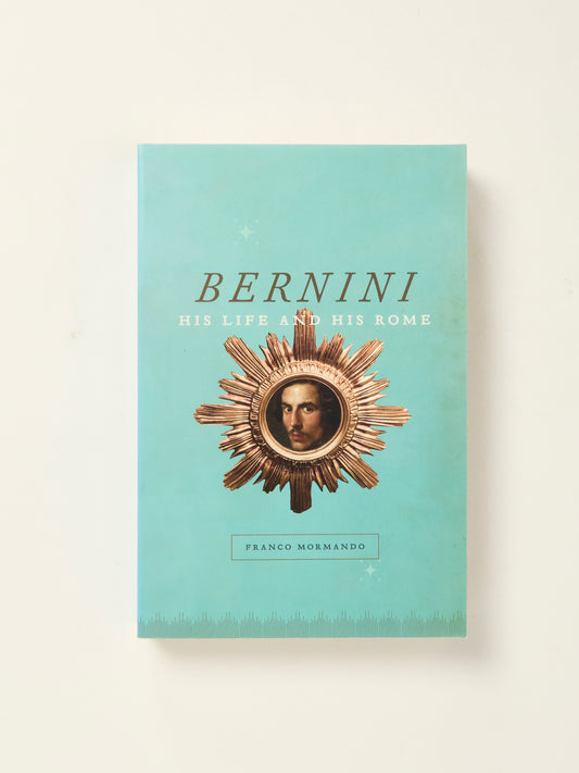 Bernini: His Life and His Rome